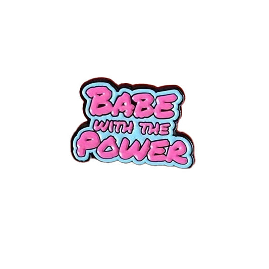 Babe With The Power Enamel Pin