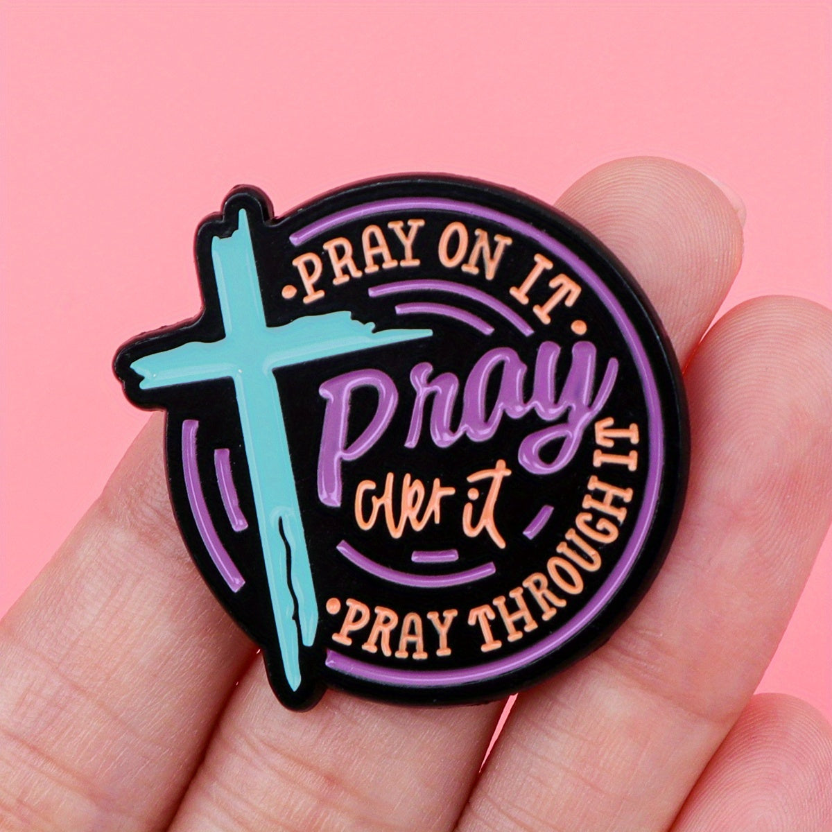 Pray On It, Pray Over It, Pray Through It' Enamel Pin