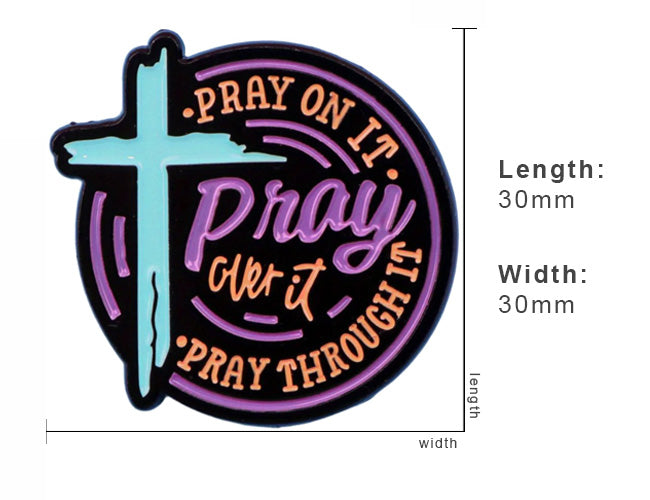 Pray On It, Pray Over It, Pray Through It' Enamel Pin