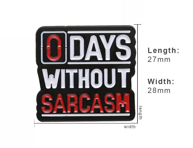 0 Days Without Sarcasm Enamel Pin