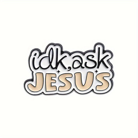 IDK, Ask Jesus Enamel Pin