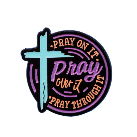 Pray On It, Pray Over It, Pray Through It' Enamel Pin