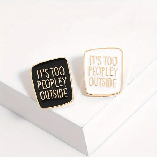 It's Too Peopley Outside Enamel Pin