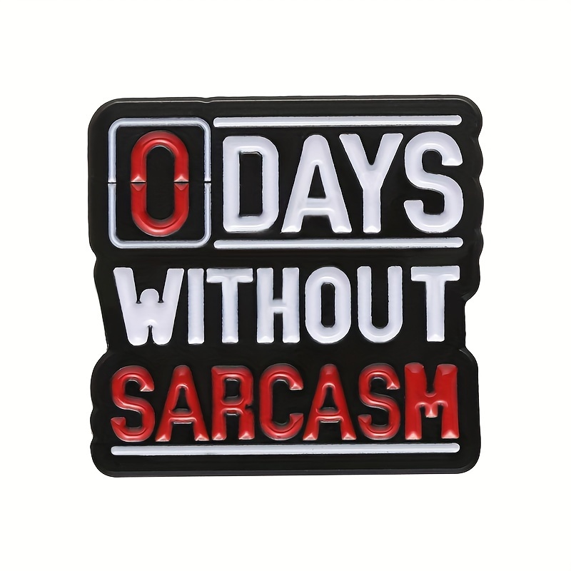 0 Days Without Sarcasm Enamel Pin